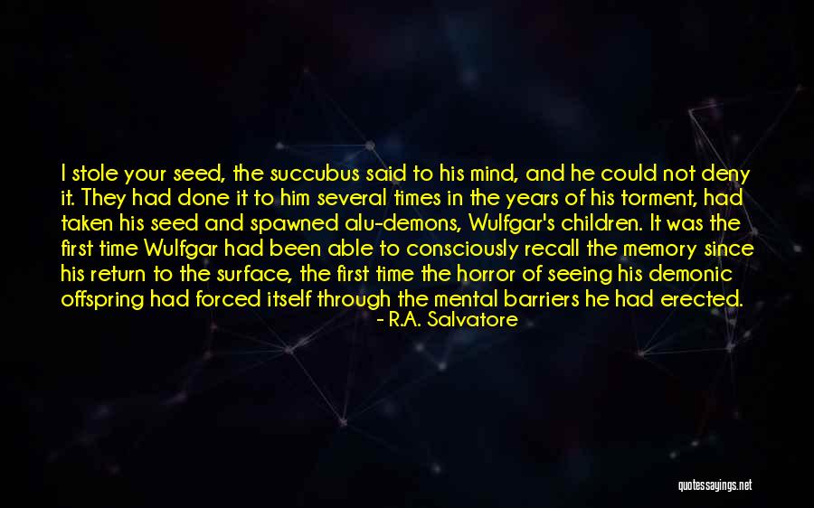 Your Demons Quotes By R.A. Salvatore Your Demons Quotes By R.A. Salvatore