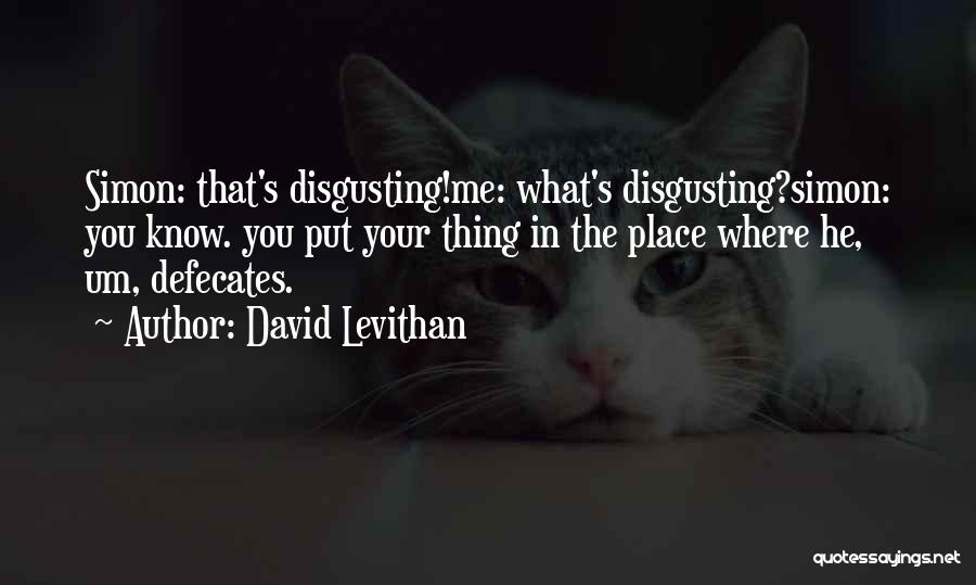 Your Disgusting Quotes By David Levithan