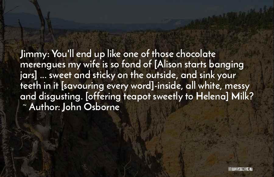 Your Disgusting Quotes By John Osborne