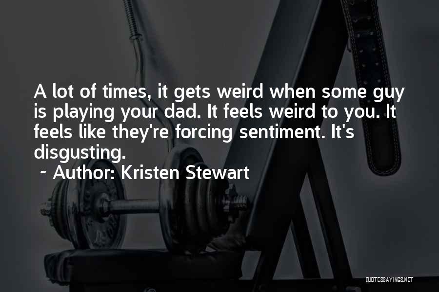 Your Disgusting Quotes By Kristen Stewart