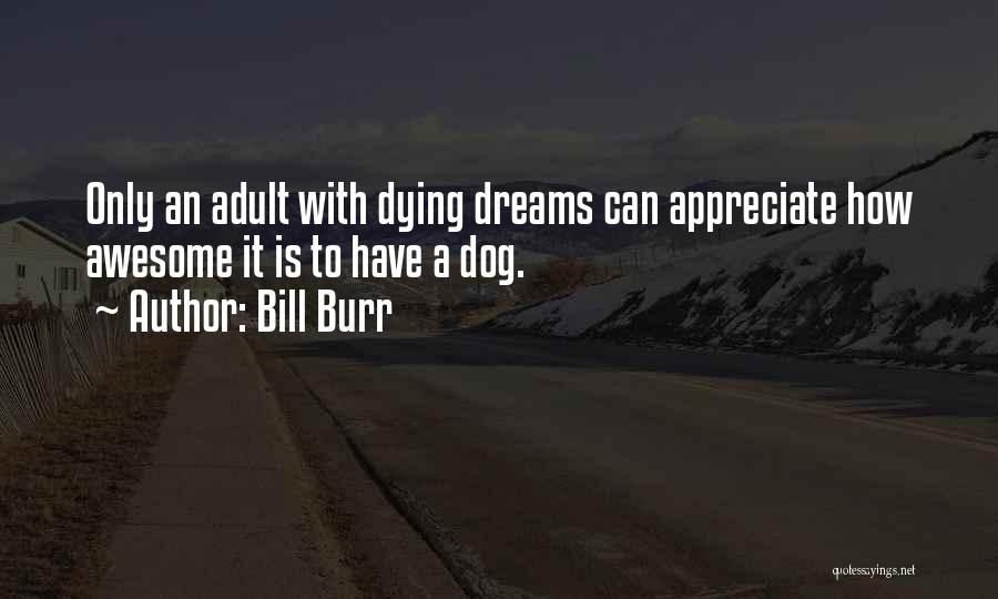 Your Dog Dying Quotes By Bill Burr