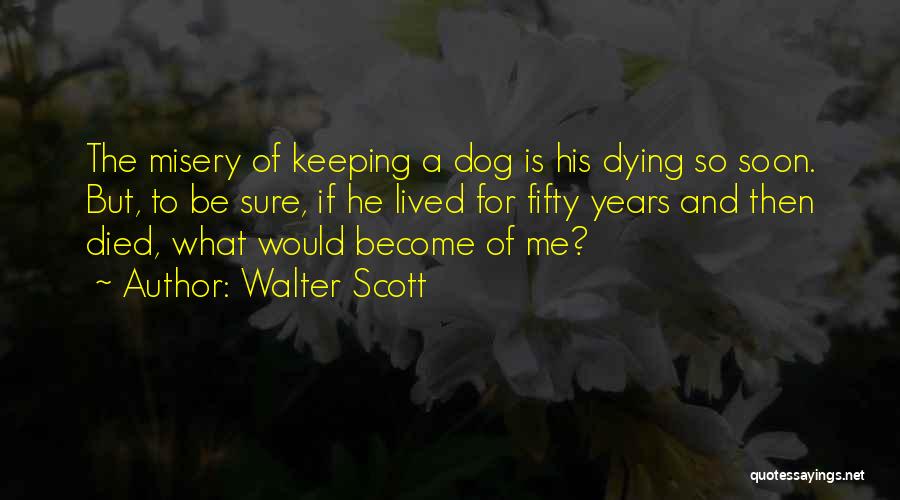 Your Dog Dying Quotes By Walter Scott