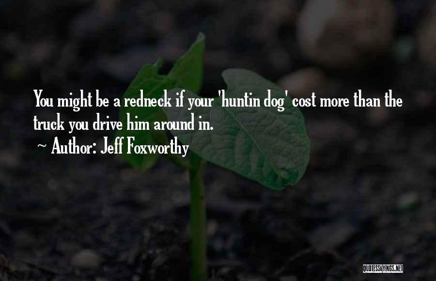 Your Dog Quotes By Jeff Foxworthy