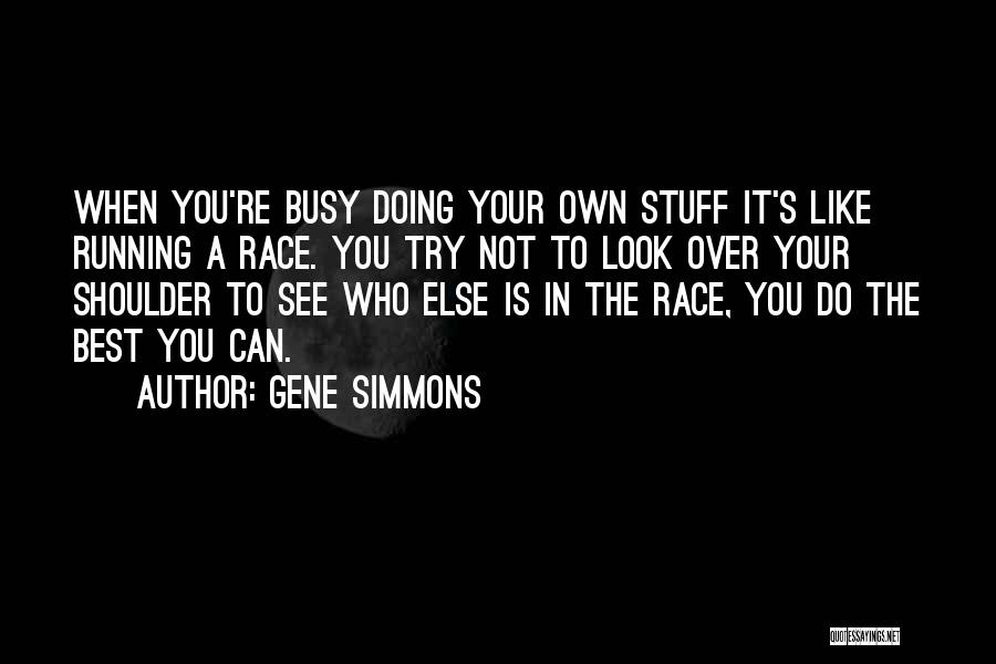 Your Doing Your Best Quotes By Gene Simmons