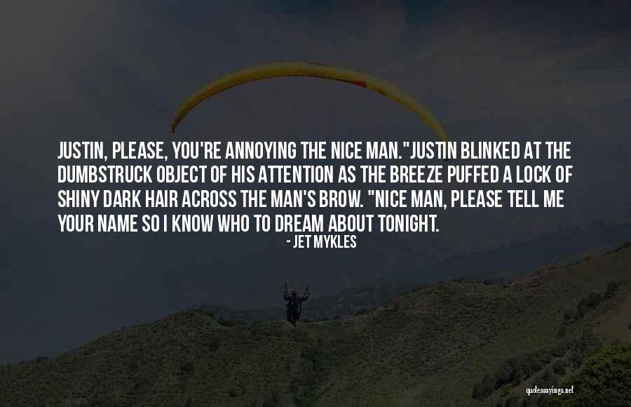 Your Dream Man Quotes By Jet Mykles Your Dream Man Quotes By Jet Mykles