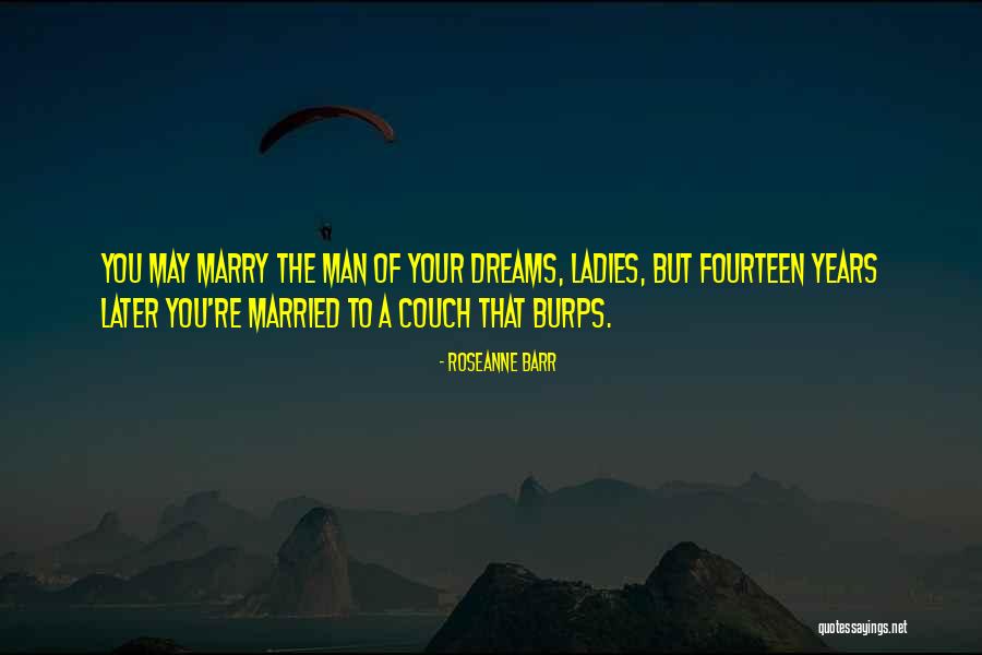 Your Dream Man Quotes By Roseanne Barr Your Dream Man Quotes By Roseanne Barr