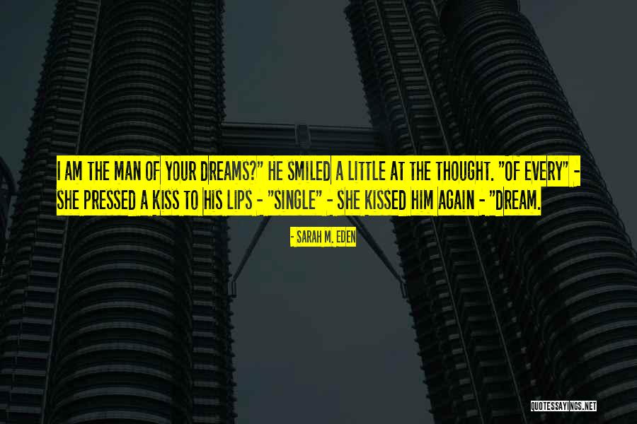 Your Dream Man Quotes By Sarah M. Eden Your Dream Man Quotes By Sarah M. Eden