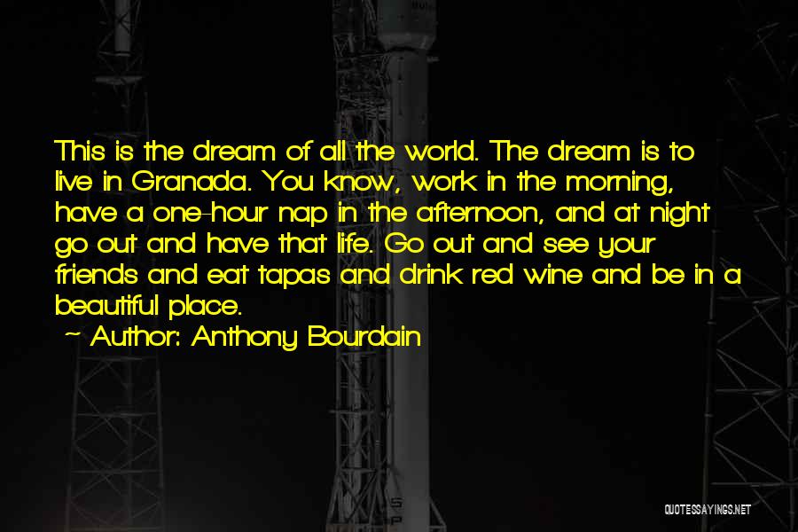 Your Dream Place Quotes By Anthony Bourdain