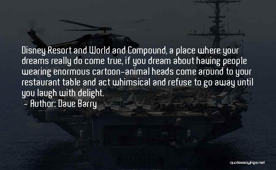 Your Dream Place Quotes By Dave Barry