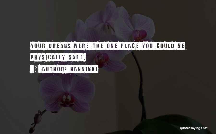 Your Dream Place Quotes By Hannibal