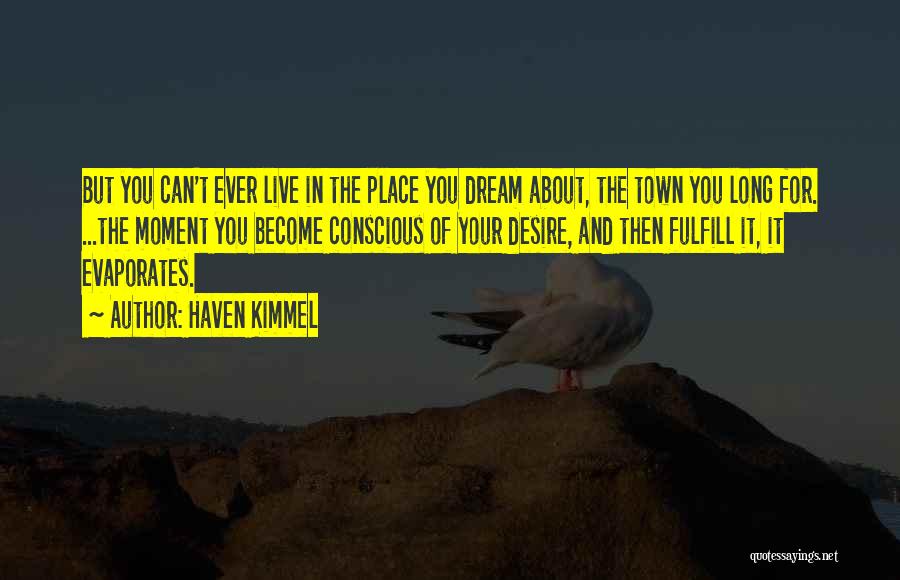 Your Dream Place Quotes By Haven Kimmel
