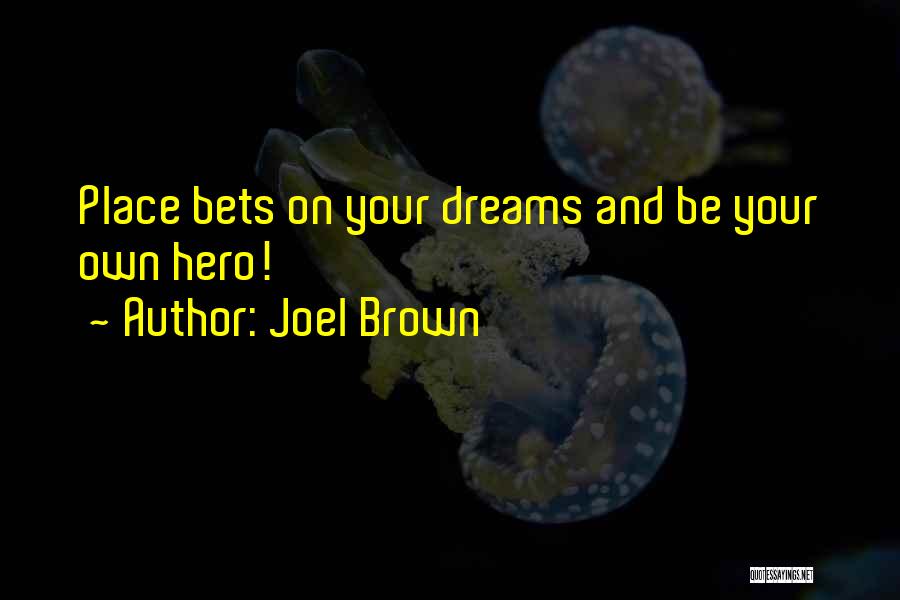 Your Dream Place Quotes By Joel Brown