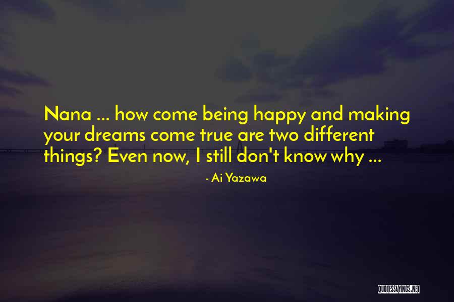 Your Dreams Come True Quotes By Ai Yazawa Your Dreams Come True Quotes By Ai Yazawa