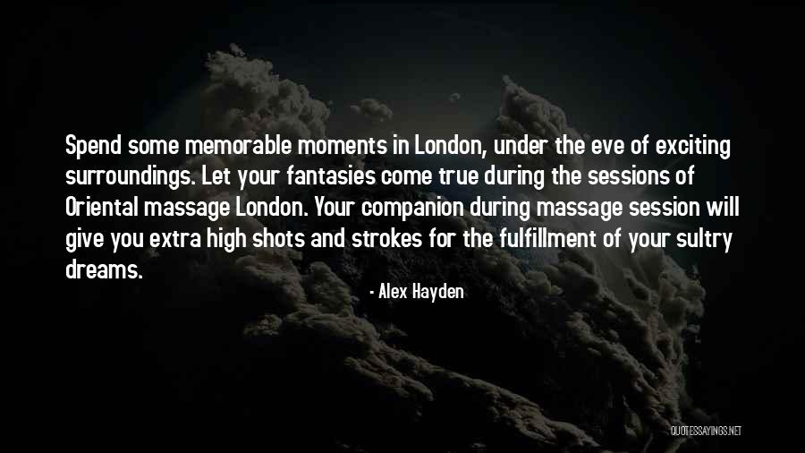 Your Dreams Come True Quotes By Alex Hayden Your Dreams Come True Quotes By Alex Hayden