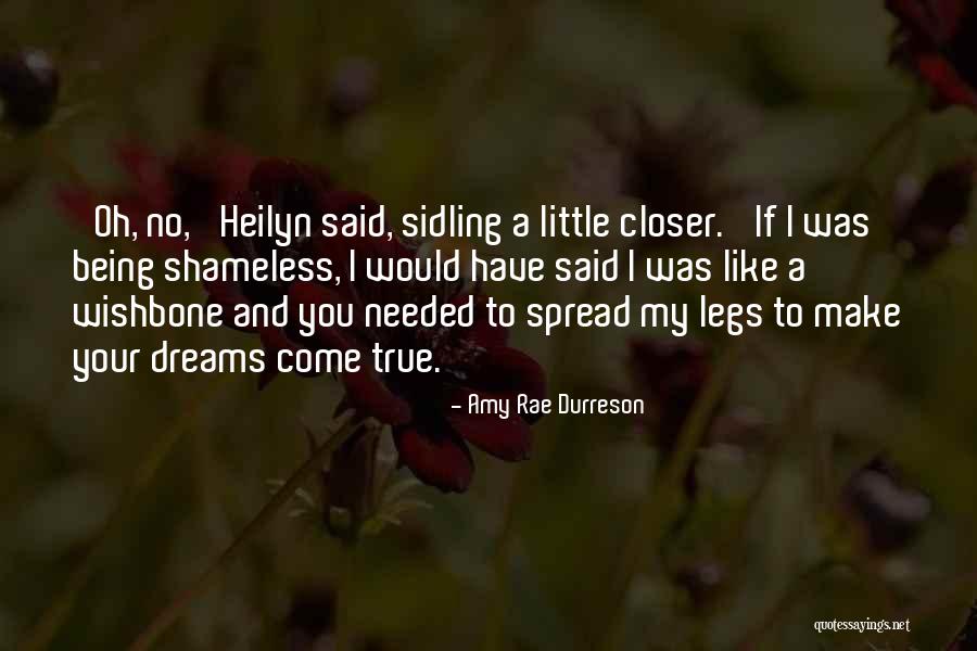 Your Dreams Come True Quotes By Amy Rae Durreson Your Dreams Come True Quotes By Amy Rae Durreson