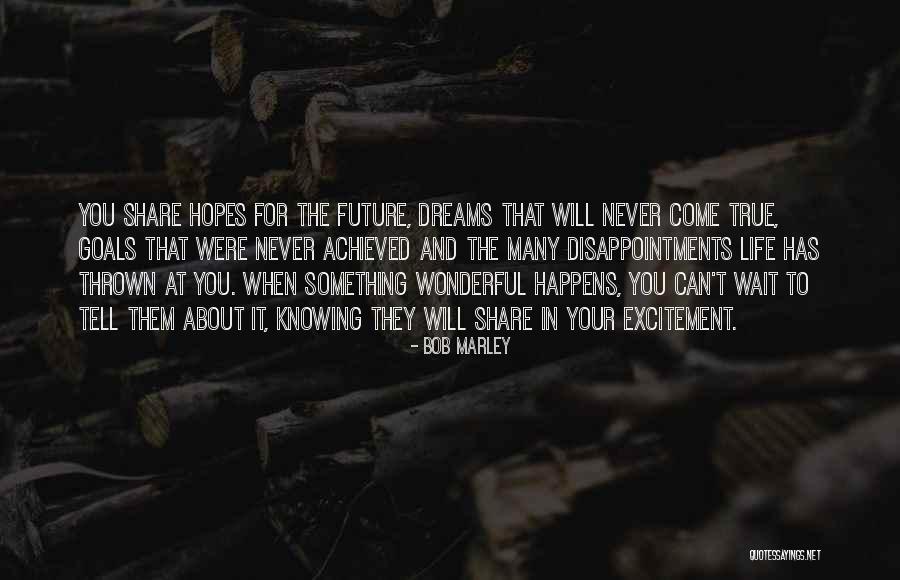 Your Dreams Come True Quotes By Bob Marley Your Dreams Come True Quotes By Bob Marley