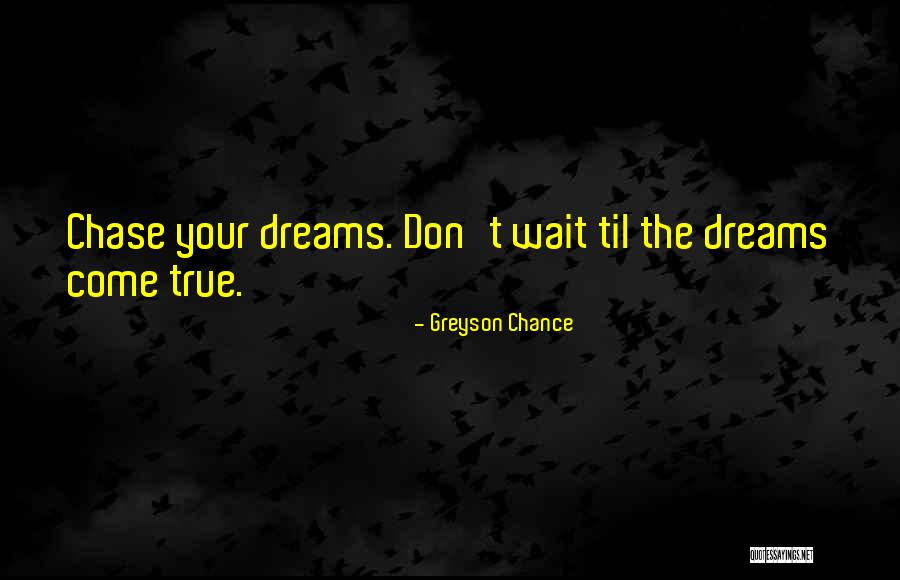Your Dreams Come True Quotes By Greyson Chance