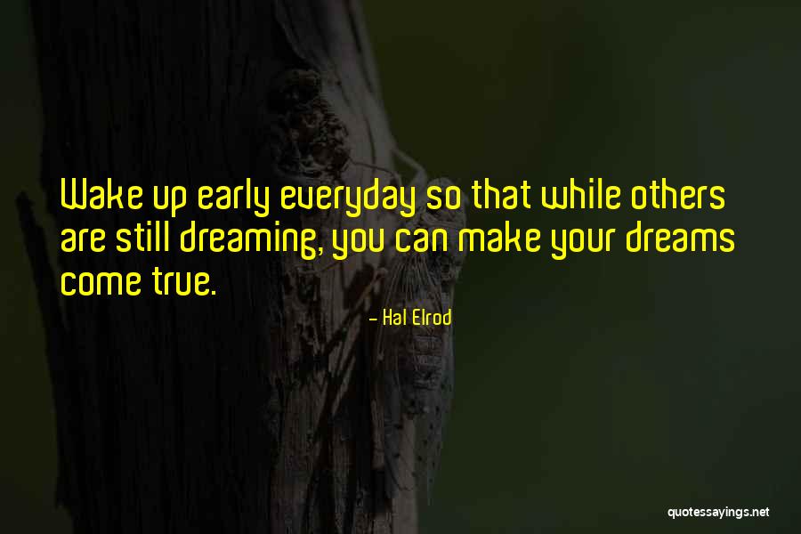 Your Dreams Come True Quotes By Hal Elrod Your Dreams Come True Quotes By Hal Elrod