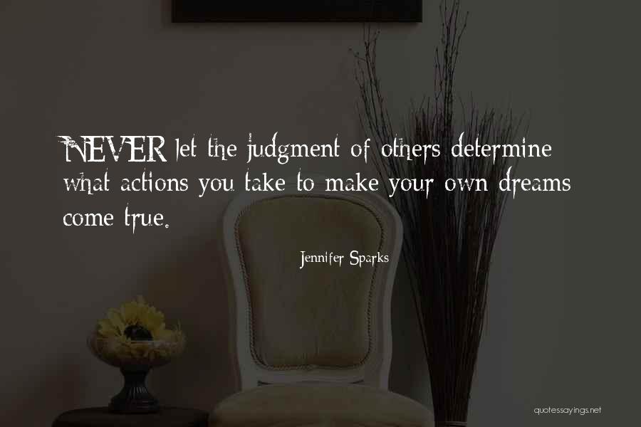 Your Dreams Come True Quotes By Jennifer Sparks Your Dreams Come True Quotes By Jennifer Sparks