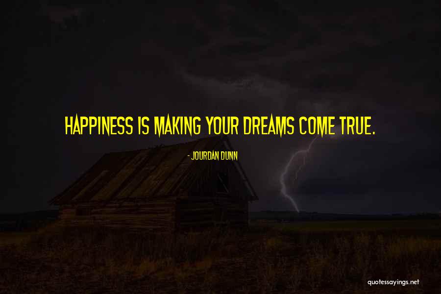 Your Dreams Come True Quotes By Jourdan Dunn Your Dreams Come True Quotes By Jourdan Dunn