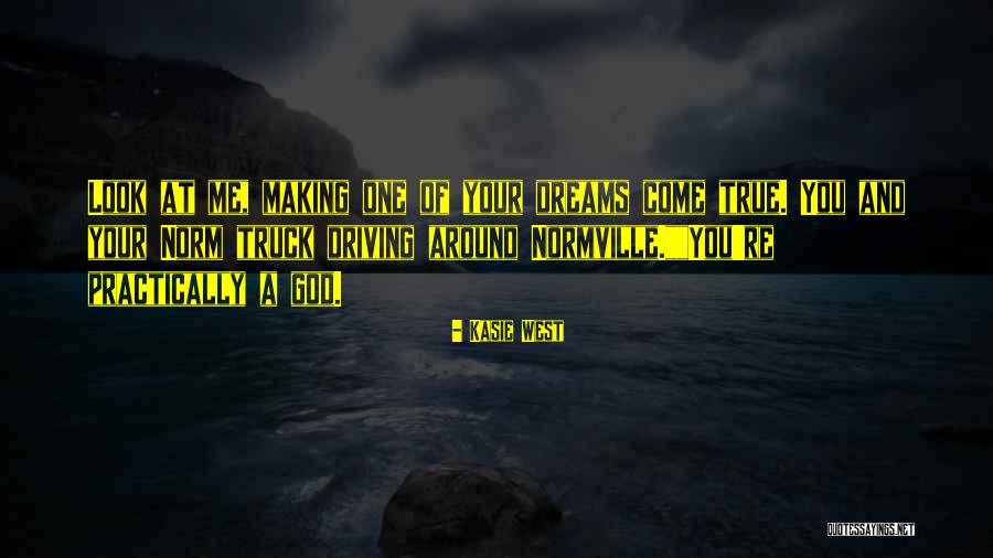 Your Dreams Come True Quotes By Kasie West Your Dreams Come True Quotes By Kasie West