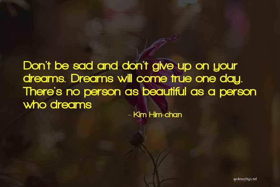 Your Dreams Come True Quotes By Kim Him-chan Your Dreams Come True Quotes By Kim Him-chan