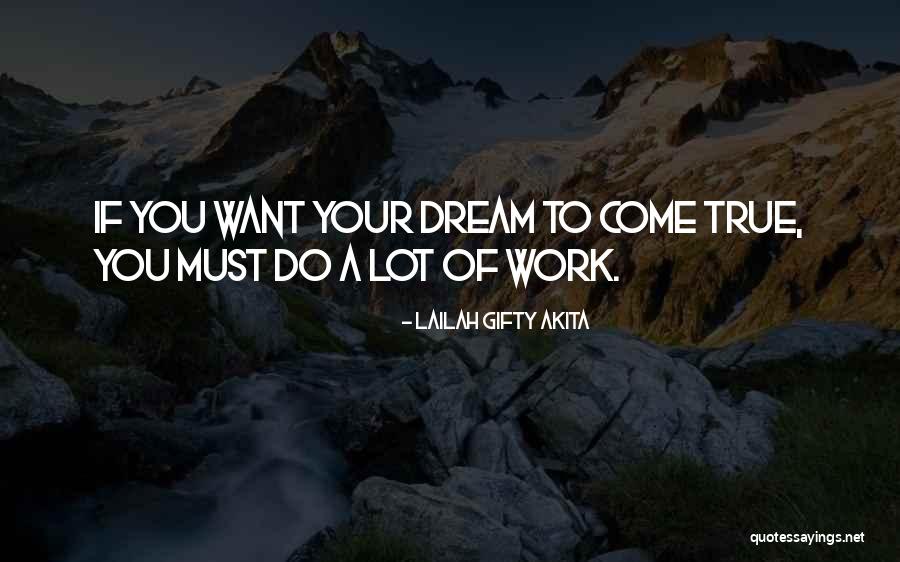 Your Dreams Come True Quotes By Lailah Gifty Akita Your Dreams Come True Quotes By Lailah Gifty Akita