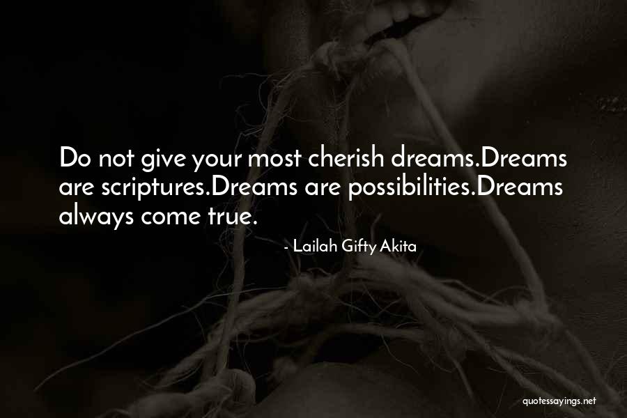 Your Dreams Come True Quotes By Lailah Gifty Akita Your Dreams Come True Quotes By Lailah Gifty Akita