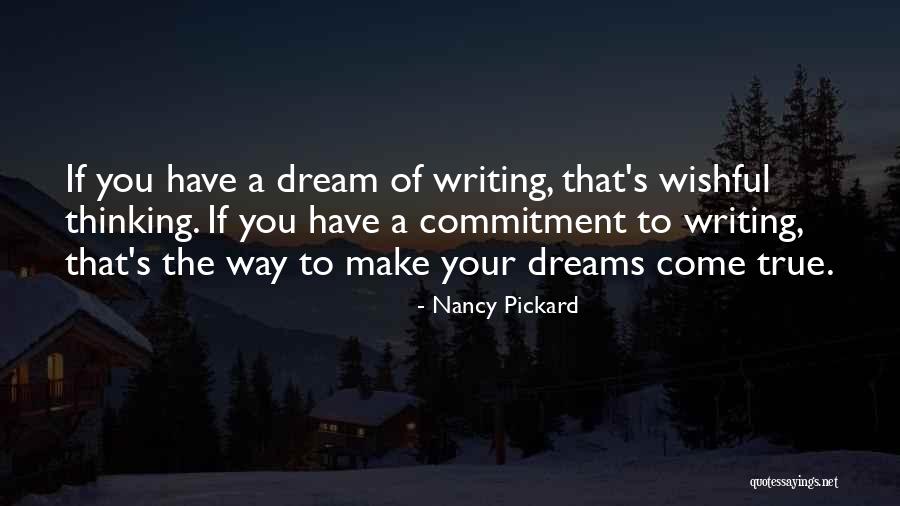 Your Dreams Come True Quotes By Nancy Pickard Your Dreams Come True Quotes By Nancy Pickard
