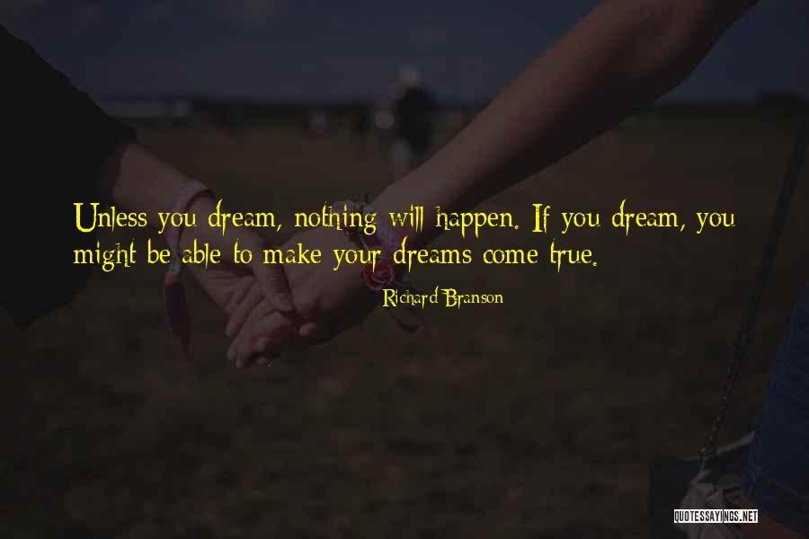 Your Dreams Come True Quotes By Richard Branson Your Dreams Come True Quotes By Richard Branson