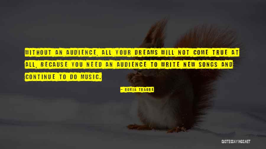 Your Dreams Come True Quotes By Rokia Traore Your Dreams Come True Quotes By Rokia Traore