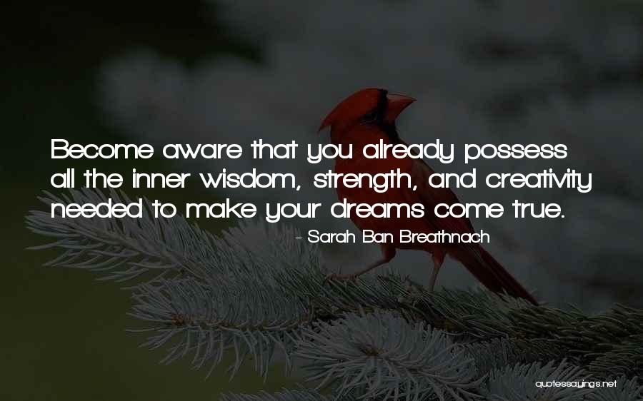 Your Dreams Come True Quotes By Sarah Ban Breathnach Your Dreams Come True Quotes By Sarah Ban Breathnach