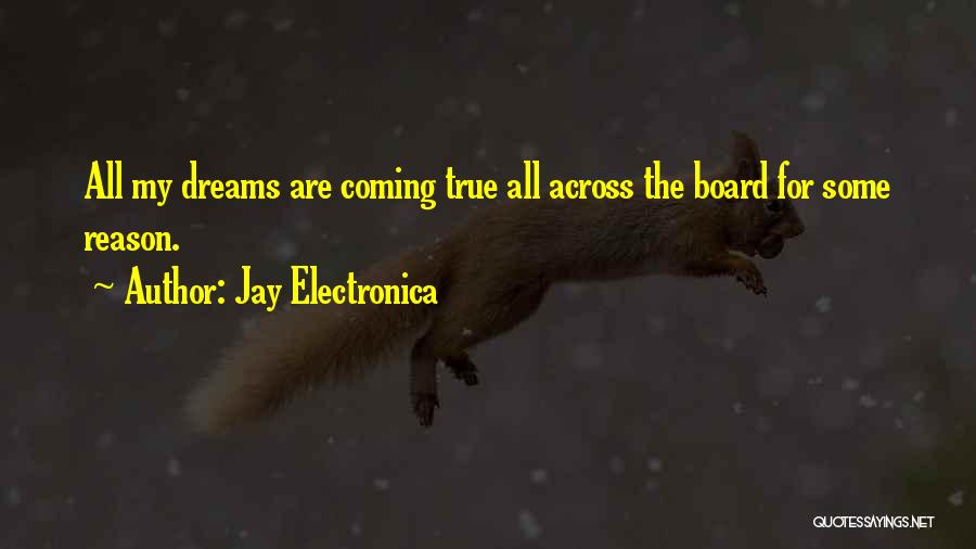 Your Dreams Coming True Quotes By Jay Electronica