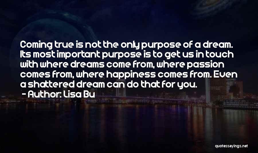 Your Dreams Coming True Quotes By Lisa Bu