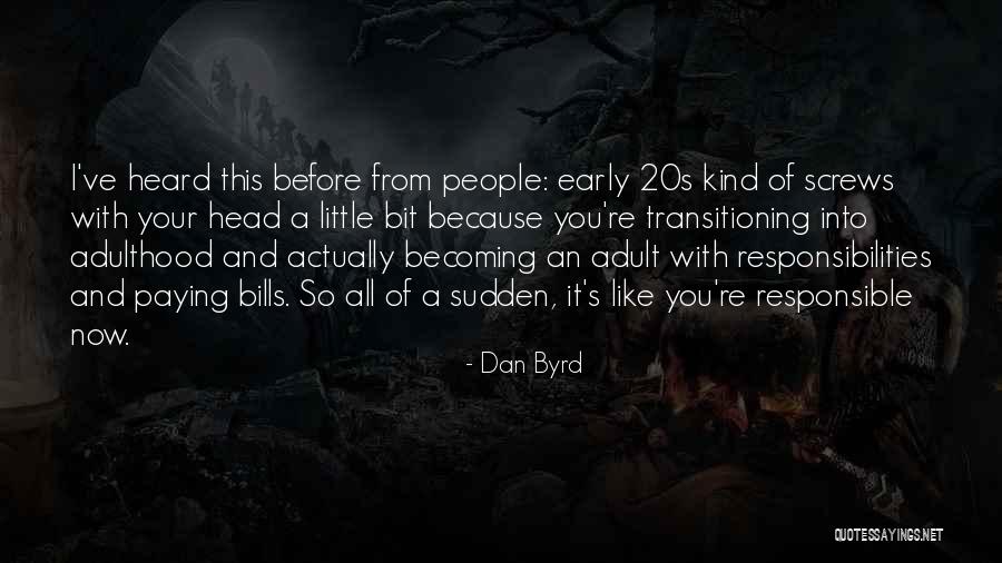 Your Early 20s Quotes By Dan Byrd Your Early 20s Quotes By Dan Byrd