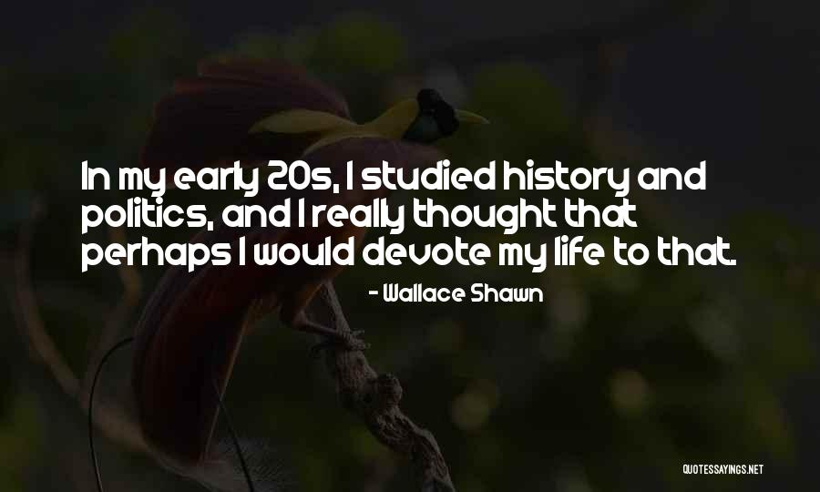 Your Early 20s Quotes By Wallace Shawn Your Early 20s Quotes By Wallace Shawn