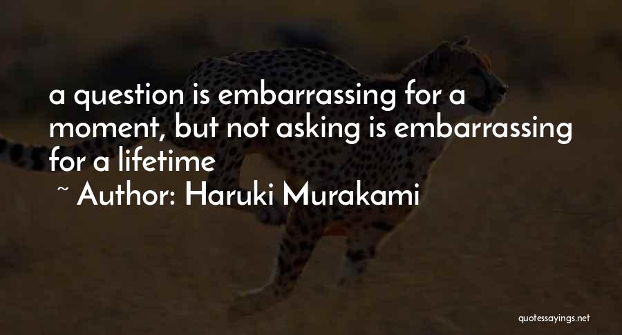 Your Embarrassing Yourself Quotes By Haruki Murakami
