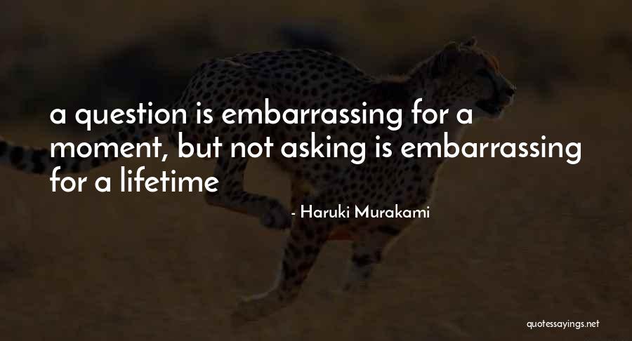 Your Embarrassing Yourself Quotes By Haruki Murakami