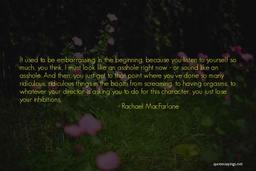 Your Embarrassing Yourself Quotes By Rachael MacFarlane