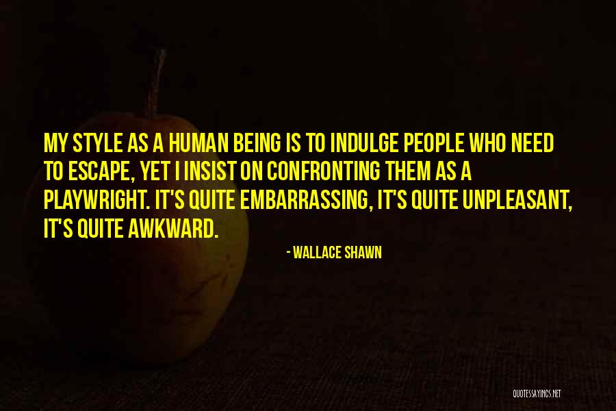 Your Embarrassing Yourself Quotes By Wallace Shawn