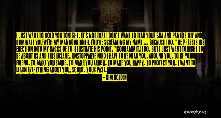 Your Everything I Want And Need Quotes By Kim Holden Your Everything I Want And Need Quotes By Kim Holden