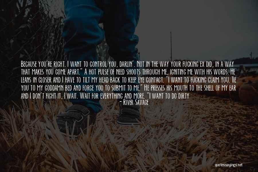 Your Everything I Want And Need Quotes By River Savage Your Everything I Want And Need Quotes By River Savage