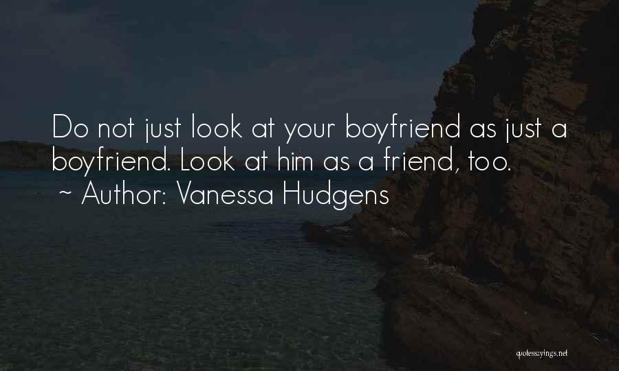 Your Ex Boyfriend Dating Your Best Friend Quotes By Vanessa Hudgens