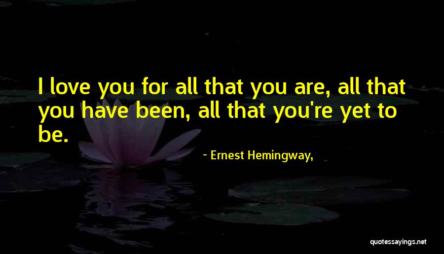 Your Ex Boyfriend You Still Love Quotes By Ernest Hemingway,