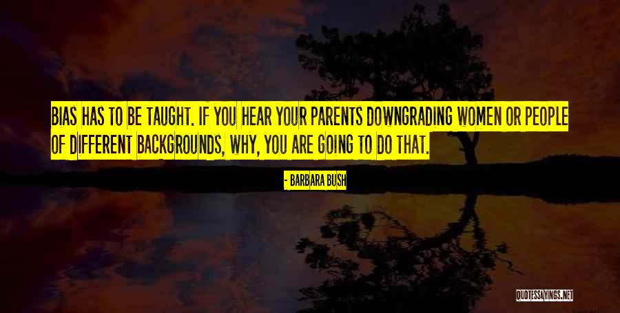 Your Ex Downgrading Quotes By Barbara Bush Your Ex Downgrading Quotes By Barbara Bush