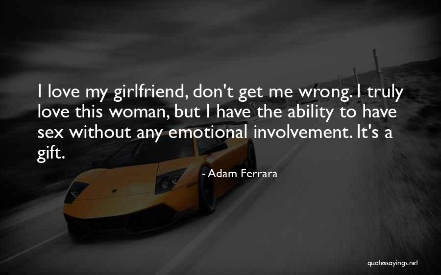 Your Ex Girlfriend Funny Quotes By Adam Ferrara