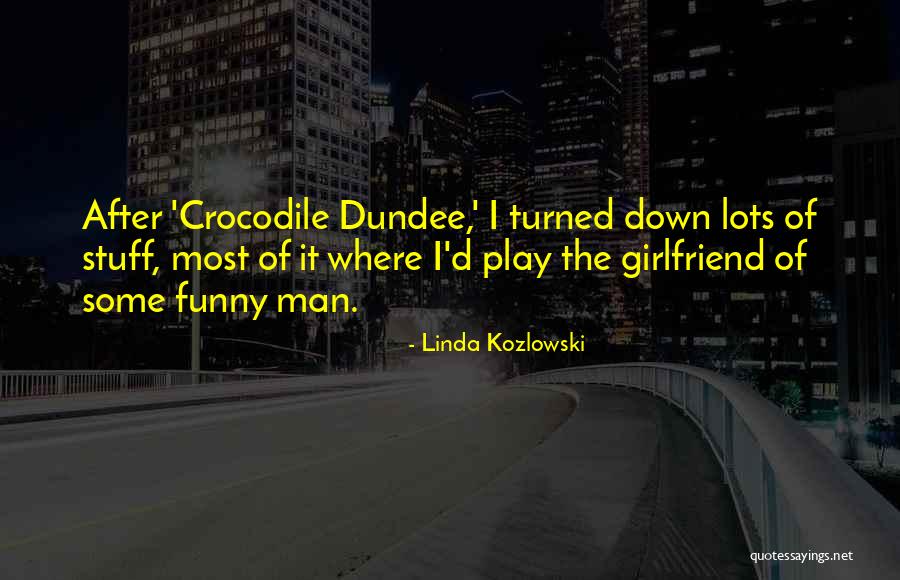 Your Ex Girlfriend Funny Quotes By Linda Kozlowski