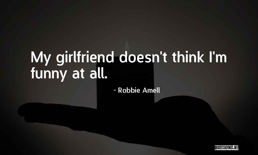 Your Ex Girlfriend Funny Quotes By Robbie Amell