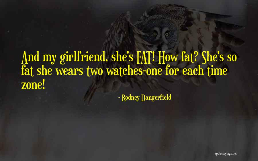 Your Ex Girlfriend Funny Quotes By Rodney Dangerfield