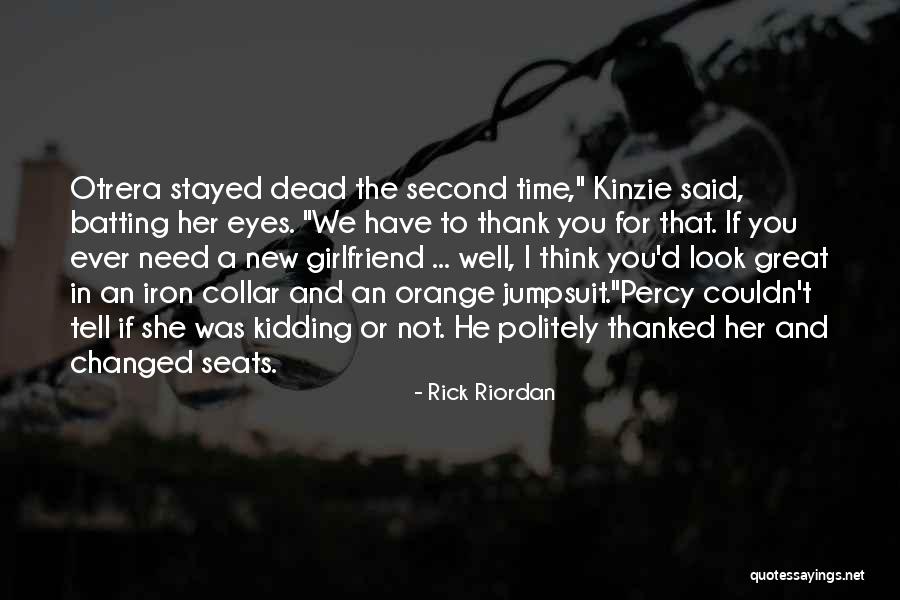 Your Ex New Girlfriend Quotes By Rick Riordan Your Ex New Girlfriend Quotes By Rick Riordan